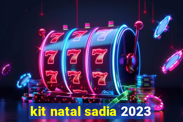 kit natal sadia 2023